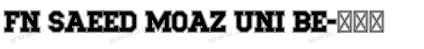 FN Saeed Moaz Uni BE字体转换